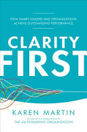 Cover of Clarity First: How Smart Leaders and Organizations Achieve Outstanding Performance by [Karen Martin]