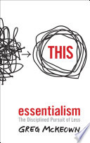 Cover of Essentialism: The Disciplined Pursuit of Less by [Greg McKeown]